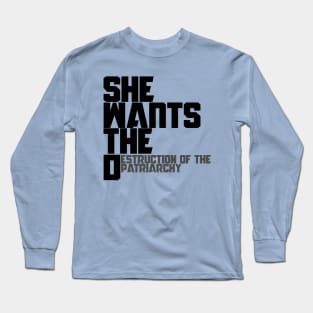 She wants the destruction of the patriarchy Long Sleeve T-Shirt